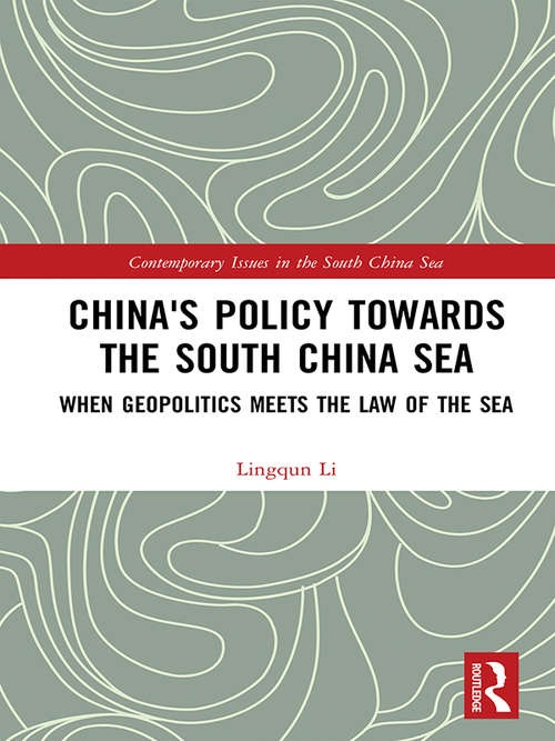 Book cover of China's Policy towards the South China Sea: When Geopolitics Meets the Law of the Sea (Contemporary Issues in the South China Sea)
