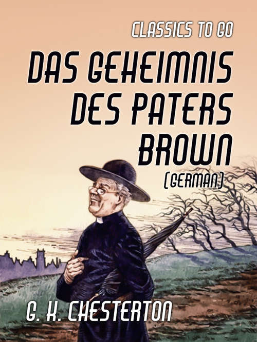 Book cover of Das Geheimnis des Paters Brown (German) (Classics To Go)