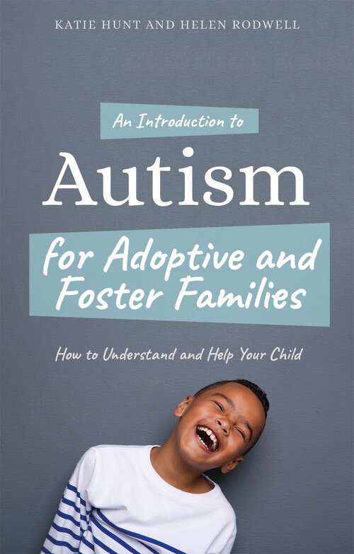 Book cover of An Introduction to Autism for Adoptive and Foster Families: How to Understand and Help Your Child