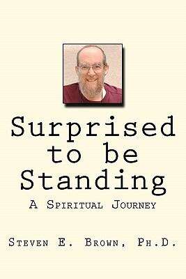 Book cover of Surprised to be Standing: A Spiritual Journey