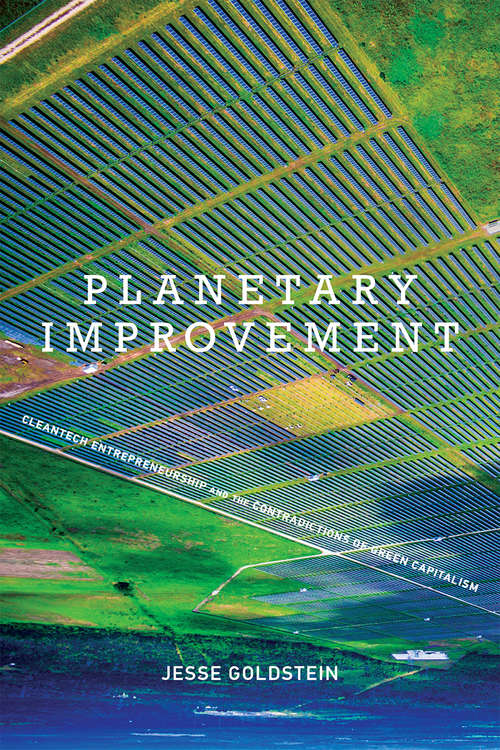 Book cover of Planetary Improvement: Cleantech Entrepreneurship and the Contradictions of Green Capitalism (The\mit Press Ser.)
