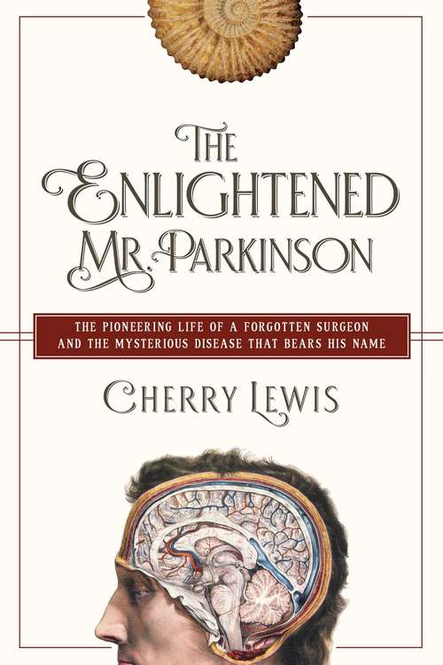 Book cover of The Enlightened Mr. Parkinson: The Pioneering Life Of A Forgotten Surgeon