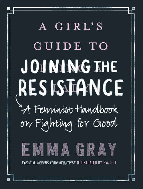 Book cover of A Girl's Guide to Joining the Resistance: A Feminist Handbook on Fighting for Good