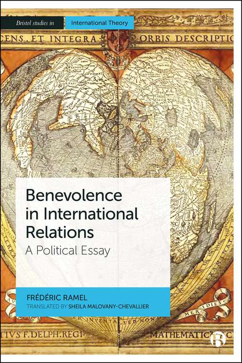 Book cover of Benevolence in International Relations: A Political Essay (First Edition) (Bristol Studies in International Theory)