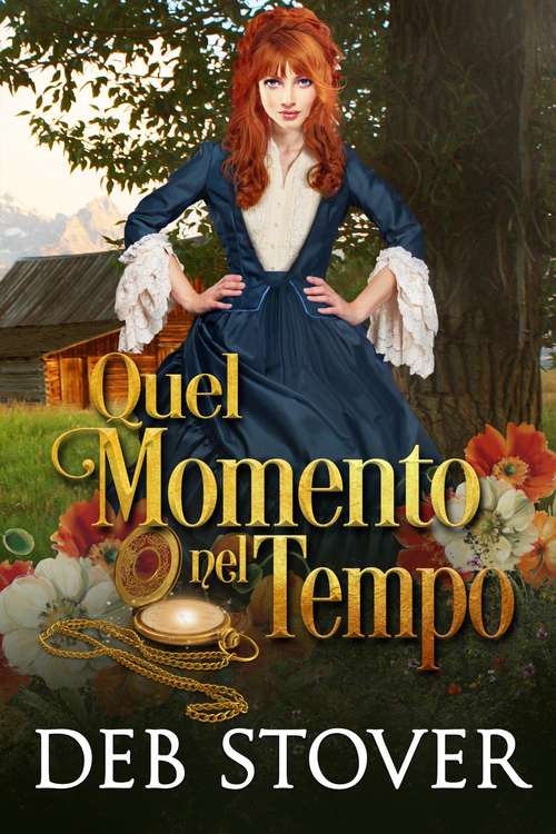 Book cover of Quel Momento nel Tempo: Una romantica avventura nel tempo di Deb Stover