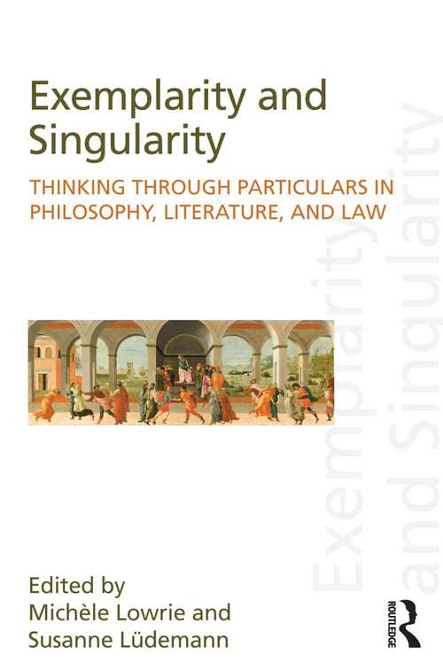 Book cover of Exemplarity and Singularity: Thinking through Particulars in Philosophy, Literature, and Law