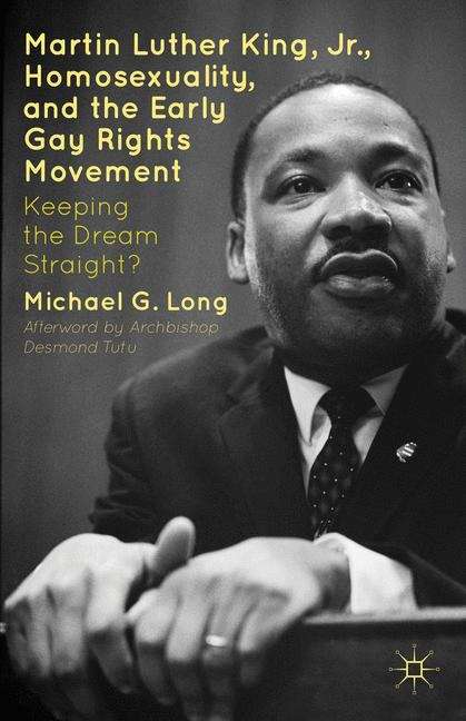 Book cover of Martin Luther King Jr., Homosexuality, and the Early Gay Rights Movement: Keeping the Dream Straight?