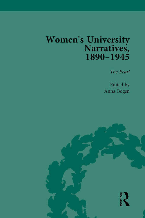 Book cover of Women's University Narratives, 1890-1945, Part I Vol 4: Key Texts (Routledge Historical Resources Ser.)