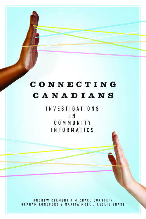 Book cover of Connecting Canadians: Investigations in Community Informatics