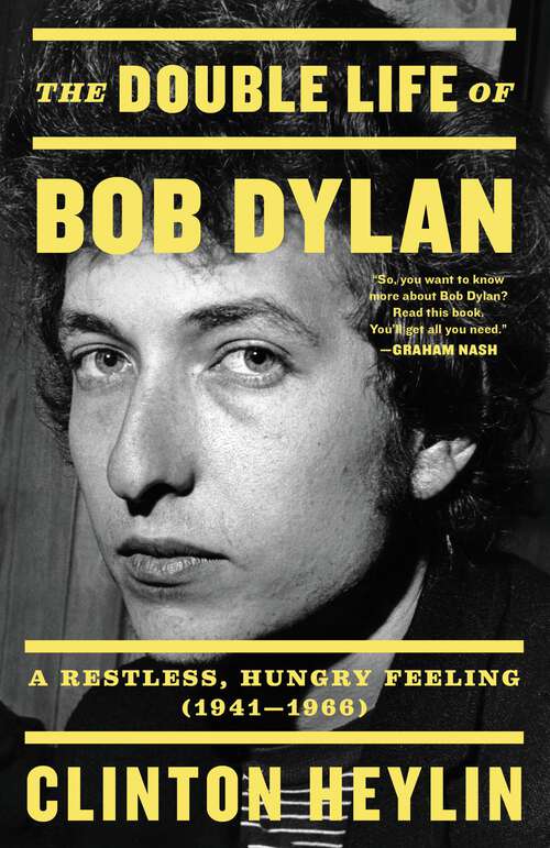 Book cover of The Double Life of Bob Dylan: A Restless, Hungry Feeling, 1941-1966