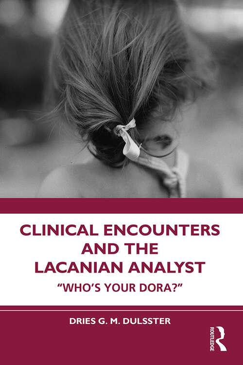 Book cover of Clinical Encounters and the Lacanian Analyst: "Who's your Dora?"