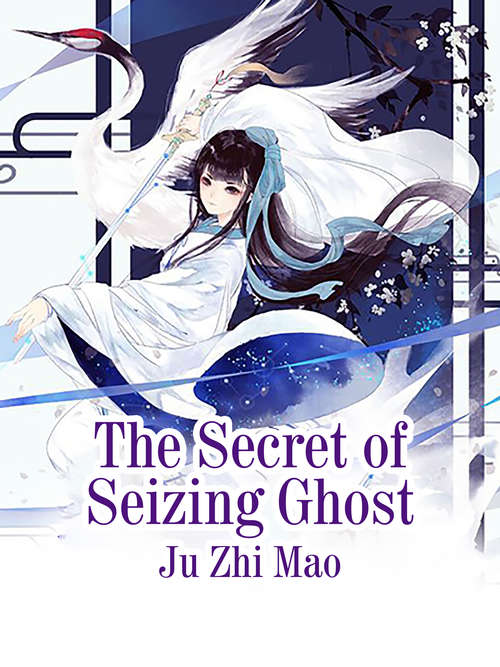 Book cover of The Secret of Seizing Ghost: Volume 1 (Volume 1 #1)