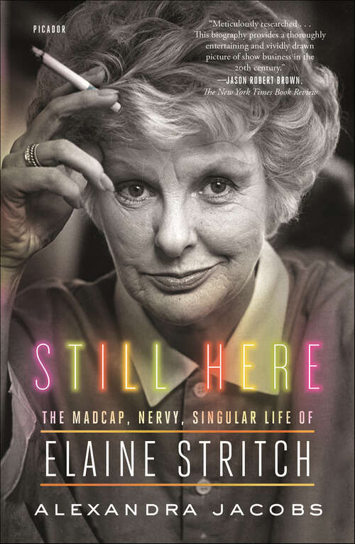 Book cover of Still Here: The Madcap, Nervy, Singular Life of Elaine Stritch
