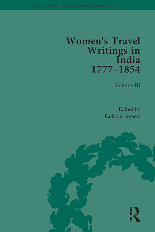 Book cover of Women's Travel Writings in India 1777–1854: Volume III: Mrs A. Deane, A Tour through the Upper Provinces of Hindustan (1823); and Julia Charlotte Maitland, Letters from Madras During the Years 1836-39, by a Lady (1843) (Chawton House Library: Women’s Travel Writings)