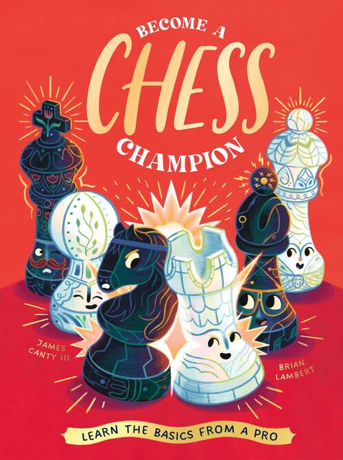 Book cover of Become a Chess Champion: Learn the Basics from a Pro