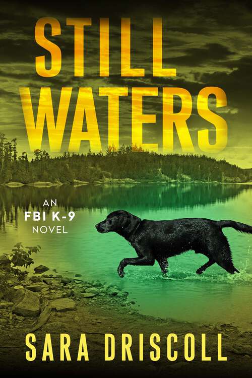 Book cover of Still Waters: A Riveting Novel of Suspense (An FBI K-9 Novel #7)