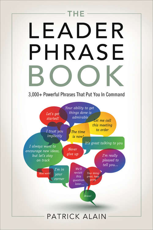 Book cover of The Leader Phrase Book: 3,000+ Powerful Phrases That Put You In Command