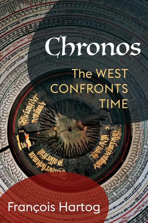 Book cover of Chronos: The West Confronts Time (European Perspectives: A Series in Social Thought and Cultural Criticism)