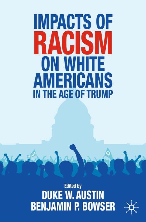 Book cover of Impacts of Racism on White Americans In the Age of Trump (1st ed. 2021)