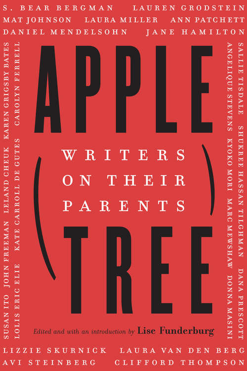 Book cover of Apple, Tree: Writers on Their Parents