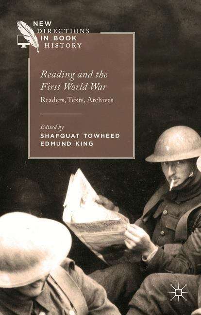 Book cover of Reading and the First World War: Readers, Texts, Archives (New Directions in Book History)