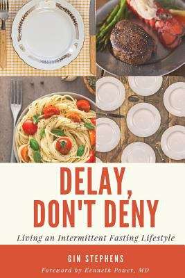 Book cover of Delay, Don't Deny: Living an Intermittent Fasting Lifestyle