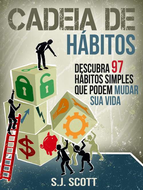 Book cover of Cadeia De Hábitos: Descubra 97 Hábitos Simples Que Podem Mudar Sua Vida