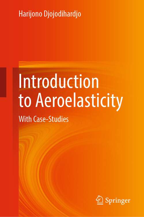 Book cover of Introduction to Aeroelasticity: With Case-Studies (1st ed. 2023)