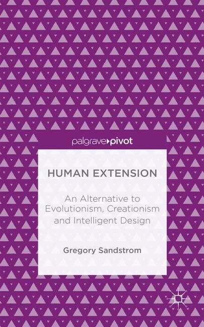 Book cover of Human Extension: An Alternative to Evolutionism, Creationism and Intelligent Design