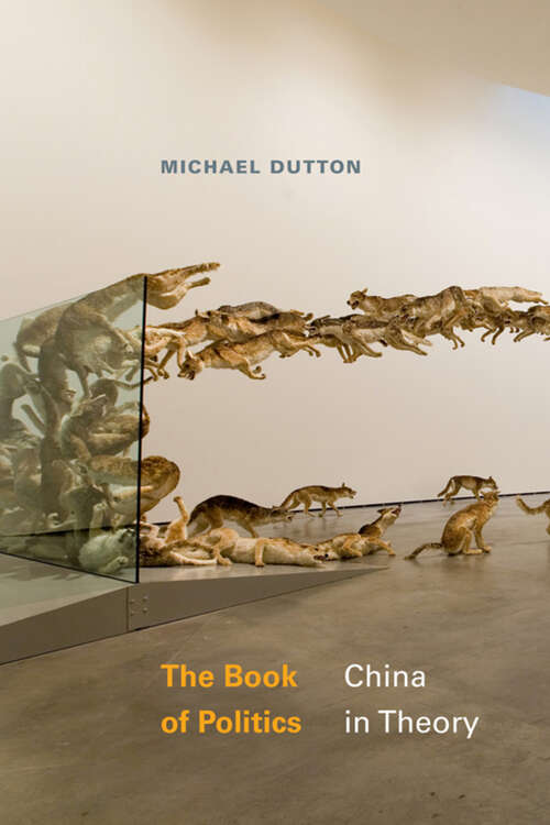 Book cover of The Book of Politics: China in Theory (Asia-Pacific: Culture, Politics, and Society)