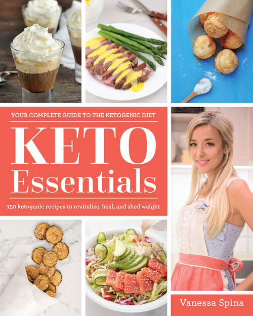 Book cover of Keto Essentials: 150 Ketogenic Recipes To Revitalize, Heal, And Shed Weight
