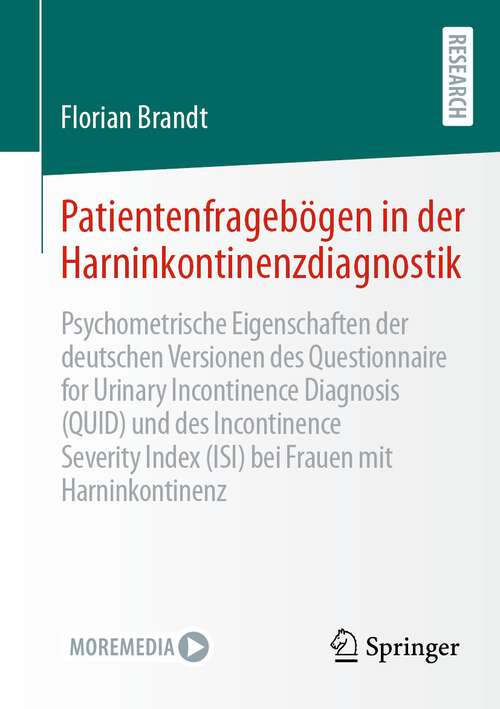 Book cover of Patientenfragebögen in der Harninkontinenzdiagnostik: Psychometrische Eigenschaften der deutschen Versionen des Questionnaire for Urinary Incontinence Diagnosis (QUID) und des Incontinence Severity Index (ISI) bei Frauen mit Harninkontinenz (1. Aufl. 2022)