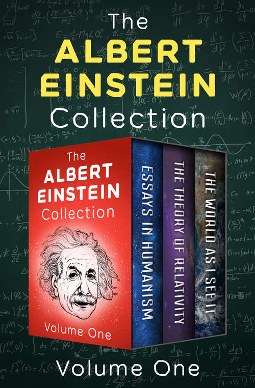 Book cover of The Albert Einstein Collection Volume One: Essays in Humanism, The Theory of Relativity, and The World As I See It