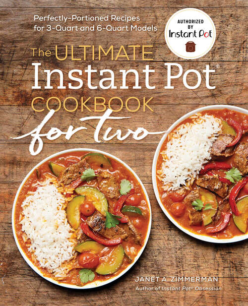 Book cover of The Ultimate Instant Pot® Cookbook for Two: Perfectly Portioned Recipes for 3-Quart and 6-Quart Models