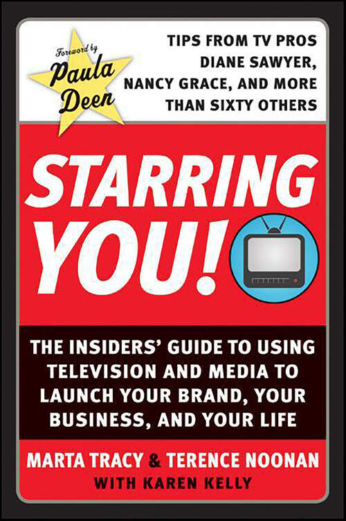 Book cover of Starring You!: The Insiders' Guide to Using Television and Media to Launch Your Brand, Your Business, and Your Life