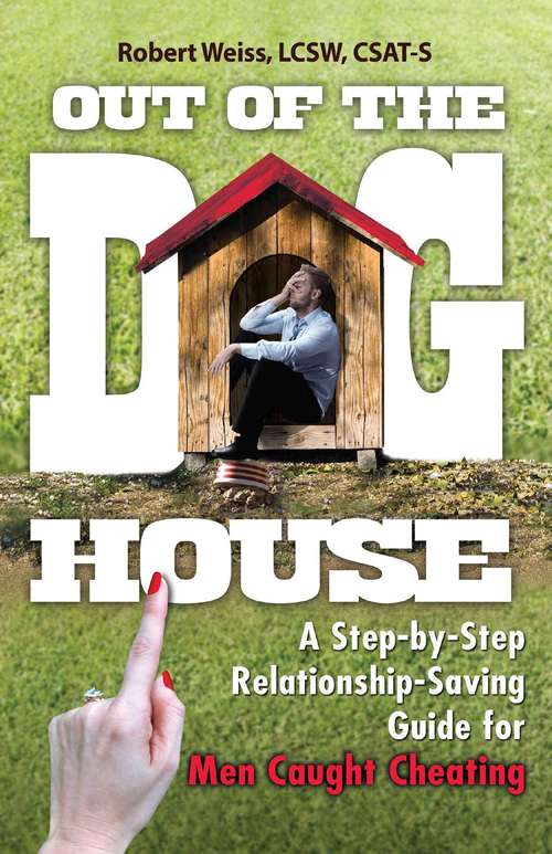 Book cover of Out of the Doghouse: A Step-by-Step Relationship-Saving Guide for Men Caught Cheating
