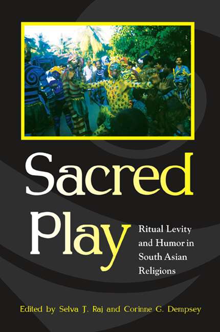 Book cover of Sacred Play: Ritual Levity and Humor in South Asian Religions