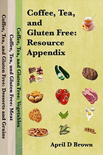 Book cover of Coffee, Tea, and Gluten Free: The Cookbook Resource Appendix