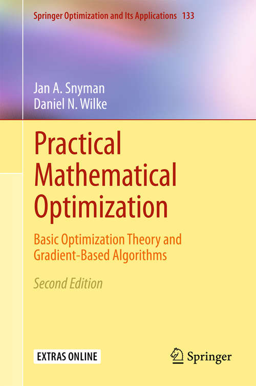 Book cover of Practical Mathematical Optimization: An Introduction To Basic Optimization Theory And Classical And New Gradient-based Algorithms (2nd ed. 2018) (Applied Optimization Ser. #97)