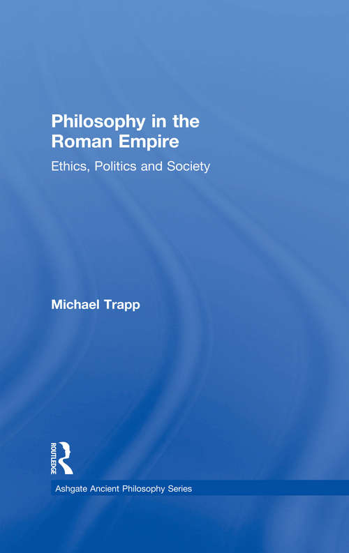 Book cover of Philosophy in the Roman Empire: Ethics, Politics and Society (Ashgate Ancient Philosophy Series)