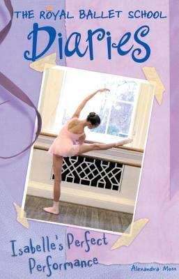 Book cover of Isabelle's Perfect Performance (The Royal Ballet School Diaries, Book #3)