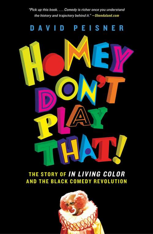 Book cover of Homey Don't Play That!: The Story of In Living Color and the Black Comedy Revolution