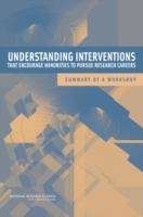 Book cover of Understanding Interventions That Encourage Minorities To Pursue Research Careers: Summary Of A Workshop