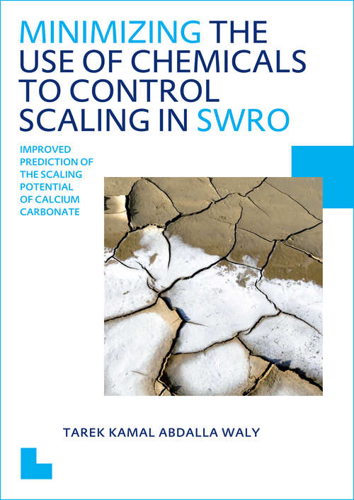 Book cover of Minimizing the Use of Chemicals to Control Scaling in Sea Water Reverse Osmosis: Improved Prediction of the Scaling Potential of Calcium Carbonate (1) (IHE Delft PhD Thesis Series)