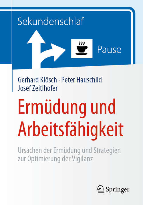 Book cover of Ermüdung und Arbeitsfähigkeit: Ursachen der Ermüdung und Strategien zur Optimierung der Vigilanz (1. Aufl. 2020)