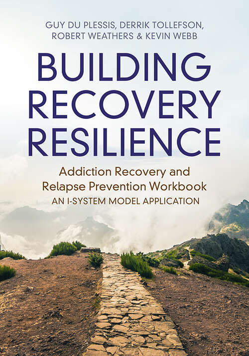 Book cover of Building Recovery Resilience: Addiction Recovery and Relapse Prevention Workbook – An I-System Model Application