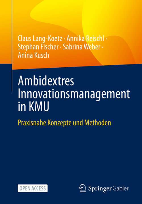 Book cover of Ambidextres Innovationsmanagement in KMU: Praxisnahe Konzepte und Methoden (1. Aufl. 2023)