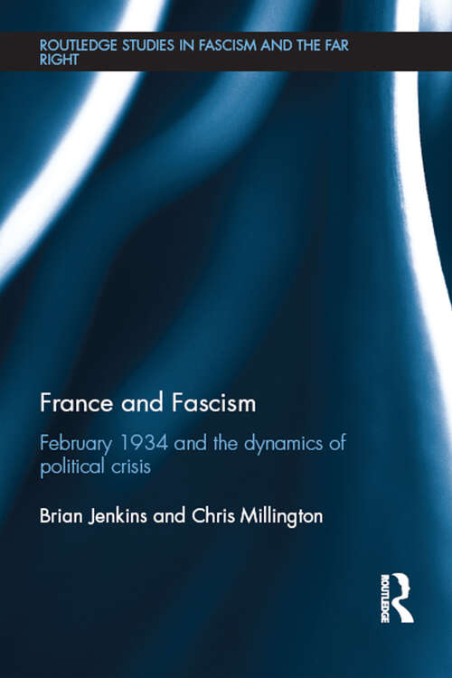 Book cover of France and Fascism: February 1934 and the Dynamics of Political Crisis (Routledge Studies in Fascism and the Far Right)