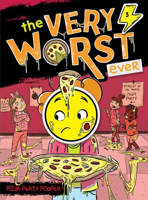 Book cover of Pizza Party Pooper (The Very Worst Ever #5)