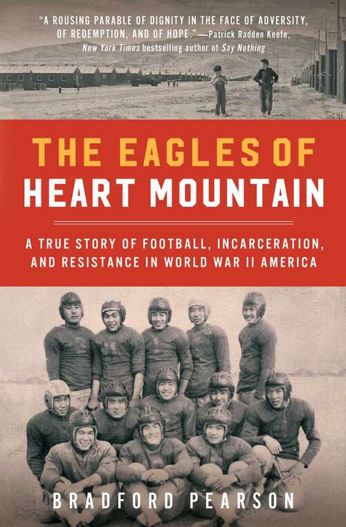 Book cover of The Eagles of Heart Mountain: A True Story of Football, Incarceration, and Resistance in World War II America